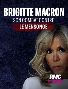 RMC Life - Brigitte Macron : son combat contre le mensonge en replay