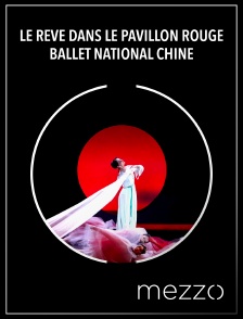 Mezzo - Le Rêve dans le pavillon rouge : Ballet National Chine