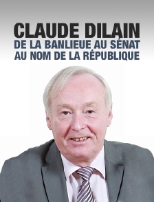 Claude Dilain, de la banlieue au Sénat. Au nom de la République