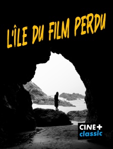 CINE+ Classic - L'île du film perdu