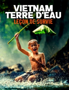 Viêtnam, terre d'eau : leçon de survie