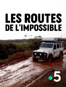 Les routes de l'impossible