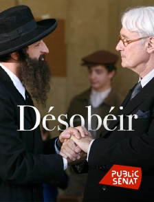 Public Sénat - Désobéir