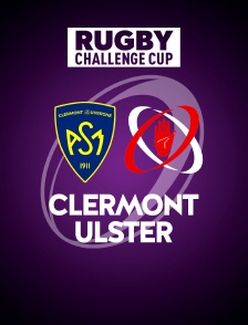 Rugby - Challenge Cup : Clermont / Ulster