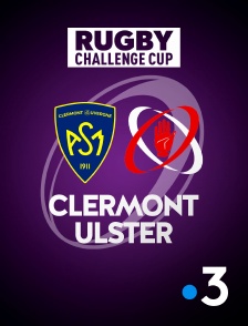 Rugby - Challenge Cup : Clermont / Ulster