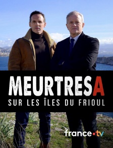 france.tv - Meurtres sur les îles du Frioul en replay