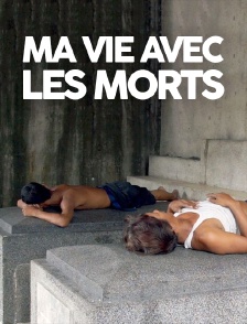 Ma vie avec les morts