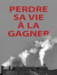 Perdre sa vie à la gagner