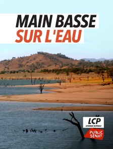 LCP Public Sénat - Main basse sur l'eau