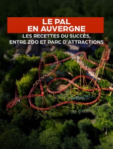 Le PAL en Auvergne : les recettes du succès, entre zoo et parc d'attractions