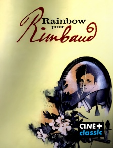 CINE+ Classic - Rainbow pour Rimbaud