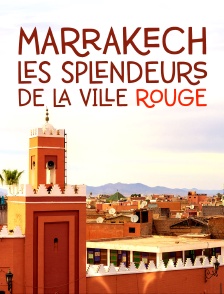 Marrakech, les splendeurs de la ville rouge