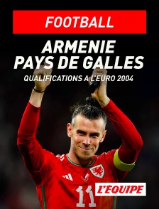 L'Equipe - Football - Qualifications à l'Euro 2024 : Arménie / Pays de Galles