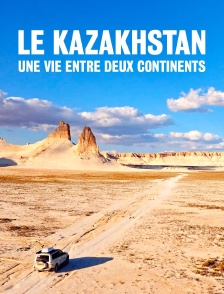 Le Kazakhstan, une vie entre deux continents