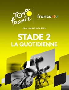 Stade 2 la quotidienne spécial Tour de France