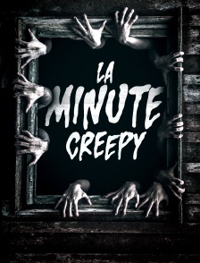 La minute Creepy