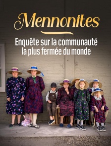 Mennonites : enquête sur la communauté la plus fermée du monde