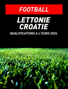 Football - Qualifications à l'Euro 2024 : Lettonie / Croatie