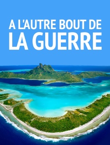 A l'autre bout de la guerre