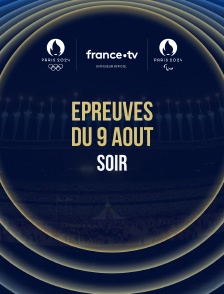 Paris 2024 - Epreuves du 9 août : Session du soir