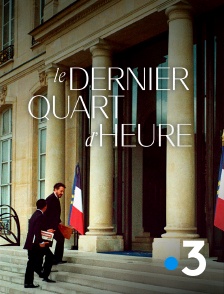 France 3 - Le dernier quart d'heure