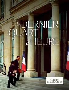Toute l'Histoire - Le dernier quart d'heure