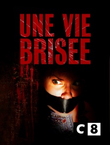 C8 - Une vie brisée