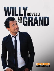 Paris Première - Willy Rovelli : En encore plus grand