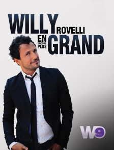W9 - Willy Rovelli : En encore plus grand
