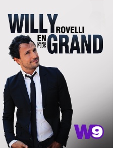 W9 - Willy Rovelli : En encore plus grand