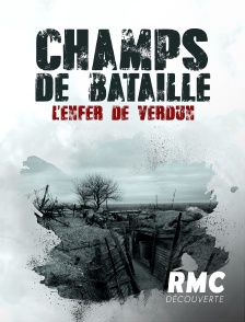 Champs de bataille : l'enfer de Verdun