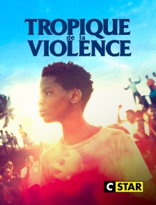 CSTAR - Tropique de la violence