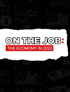 On the Job: The Economy in 2022