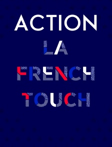 Action, la French Touch