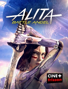 CINE+ Frisson - Alita : Battle Angel