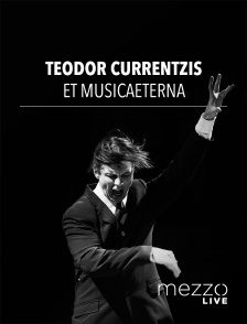 Mezzo Live HD - Teodor Currentzis et musicAeterna