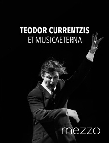 Mezzo - Teodor Currentzis et musicAeterna