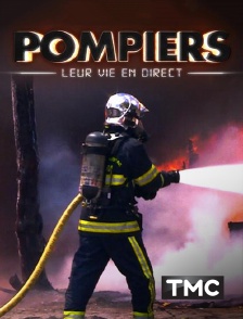 TMC - Pompiers : leur vie en direct