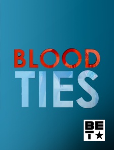 BET - Blood Ties