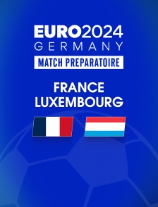 Football - Match amical international : France / Luxembourg