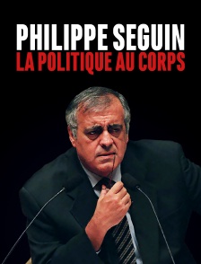 Philippe Séguin, la politique au corps