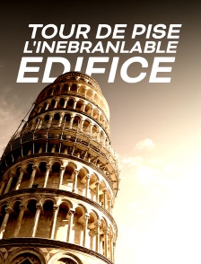 Tour de Pise : l'Inébranlable édifice