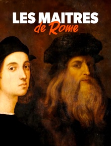 Les maîtres de Rome : Michel-Ange, Raphaël et Léonard de Vinci
