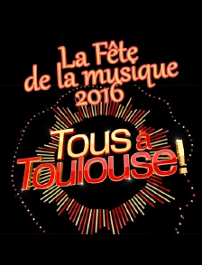 La Fête de la musique 2016 : Tous à Toulouse !