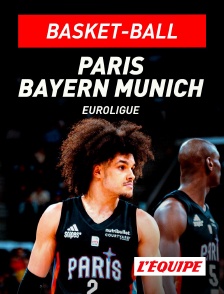 L'Equipe - Basket-ball - Euroligue masculine : Paris Basketball / Bayern Munich