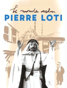 Le monde selon Pierre Loti