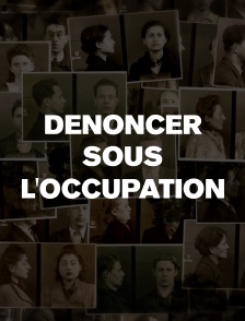 Dénoncer sous l'Occupation