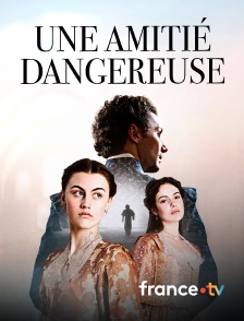 france.tv - Une amitié dangereuse