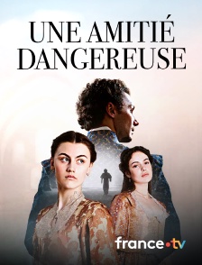 france.tv - Une amitié dangereuse
