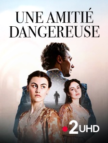 France 2 UHD - Une amitié dangereuse